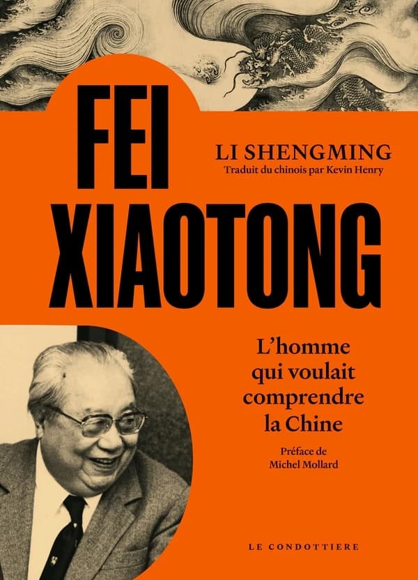 Fei Xiaotong : L'homme qui voulait comprendre la Chine