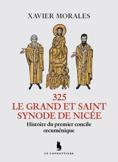 325, le grand et saint synode de Nicée : histoire du premier concile oecuménique