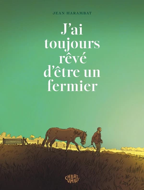 J'ai toujours rêvé d'être un fermier