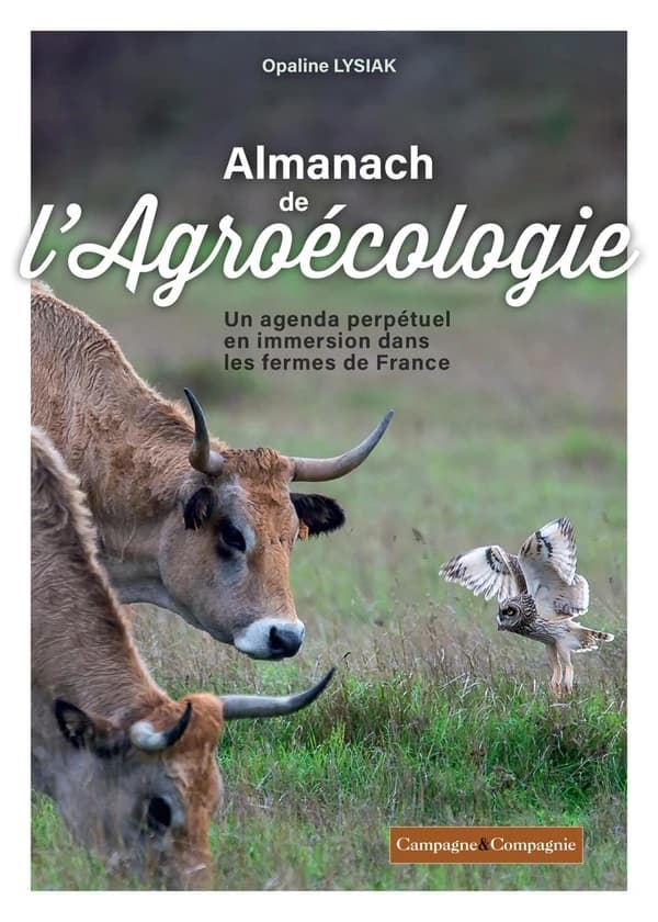 Almanach de l'agroécologie : un agenda perpétuel en immersion dans les fermes de France