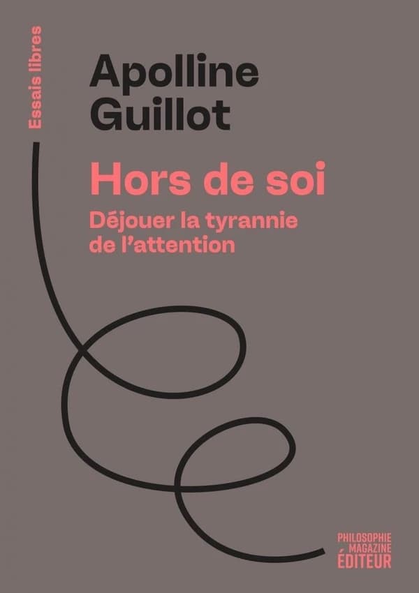 Hors de soi : Déjouer la tyrannie de l’attention
