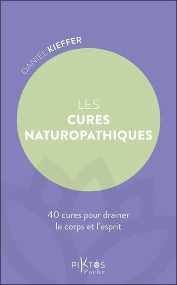 Les cures naturopathiques : 40 cures pour drainer le corps et l'esprit