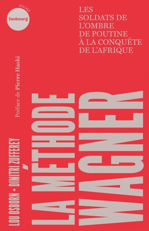 La méthode Wagner : les soldats de l'ombre de Poutine à la conquête de l'Afrique (Éd. mise à jour) Lou Osborn et Dimitri Zufferey ; préface de Pierre Haski