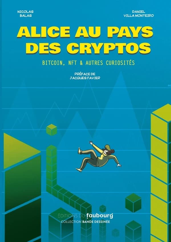 Alice au pays des cryptos : bitcoin, NFT & autres curiosités (2e éd.) scénario et dialogues, Daniel Villa Monteiro ; dessin et couleurs, Nicolas Balas ; préface de Jacques Favier