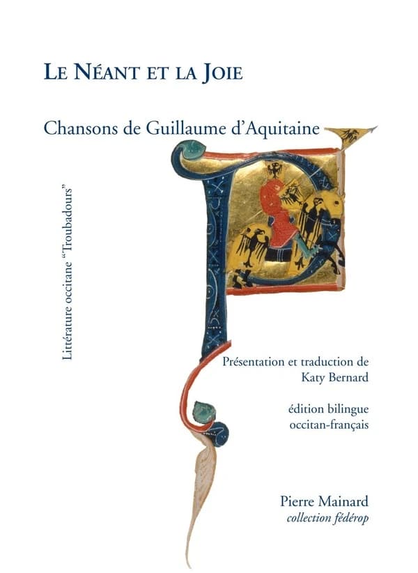 Le néant et la Joie : chansons de Guillaume d'Aquitaine (Nouvelle éd.)