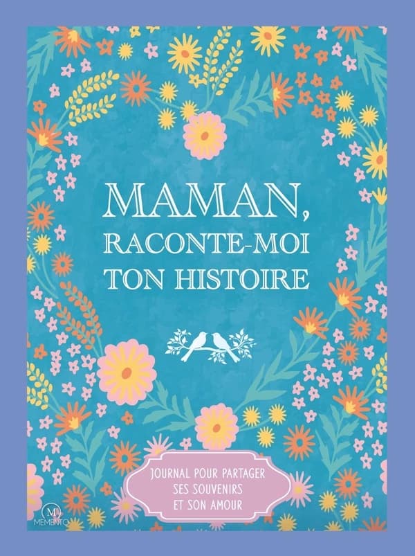 Maman, raconte-moi ton histoire : Journal pour partager ses souvenirs et son amour