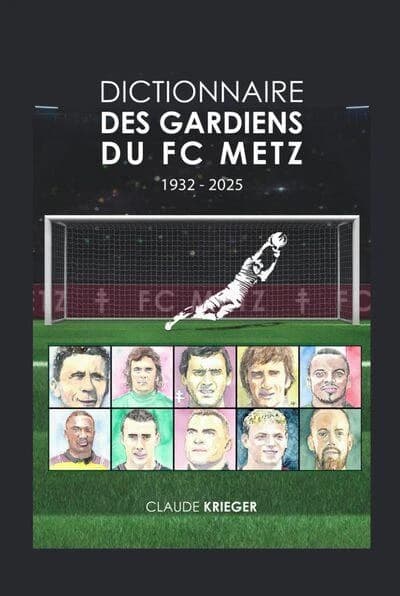 Dictionnaire des gardiens du FC Metz : 1932-2025