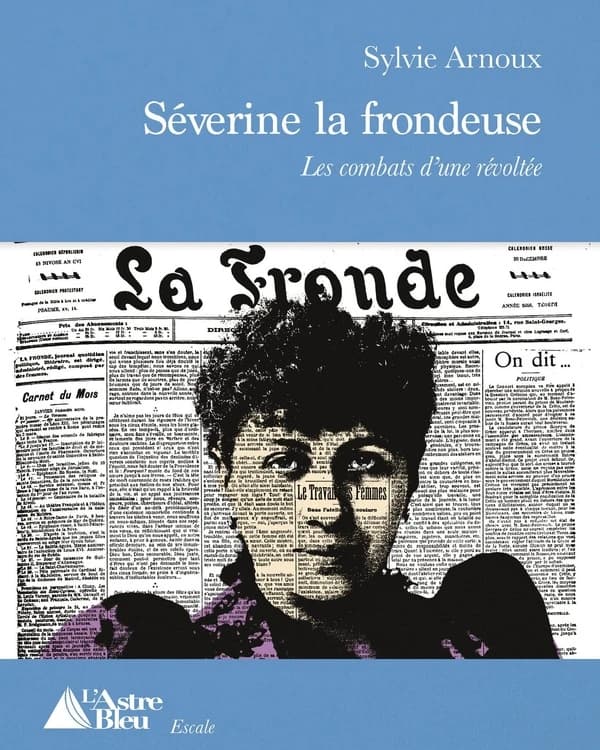 Séverine la frondeuse : les combats d'une révoltée
