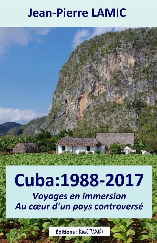 Cuba, 1988-2017 : voyages en immersion au coeur d'un pays controversé