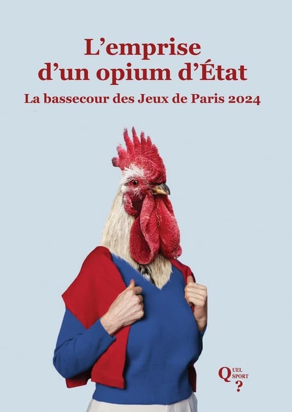 Quel sport? : L'emprise d'un opium d'état : La bassecour des jeux de Paris 2024