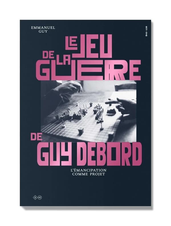 Le jeu de la guerre de Guy Debord : Pour un art des situations stratégiques