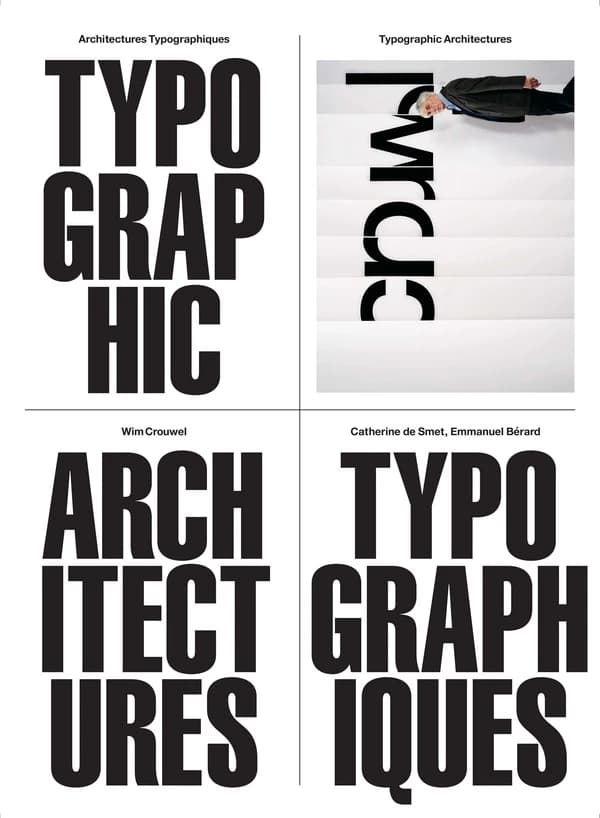 Wim Crouwel : architectures typographiques (2e éd.) Catherine de Smet, Emmanuel Bérard : Wim Crouwel : typographic architectures