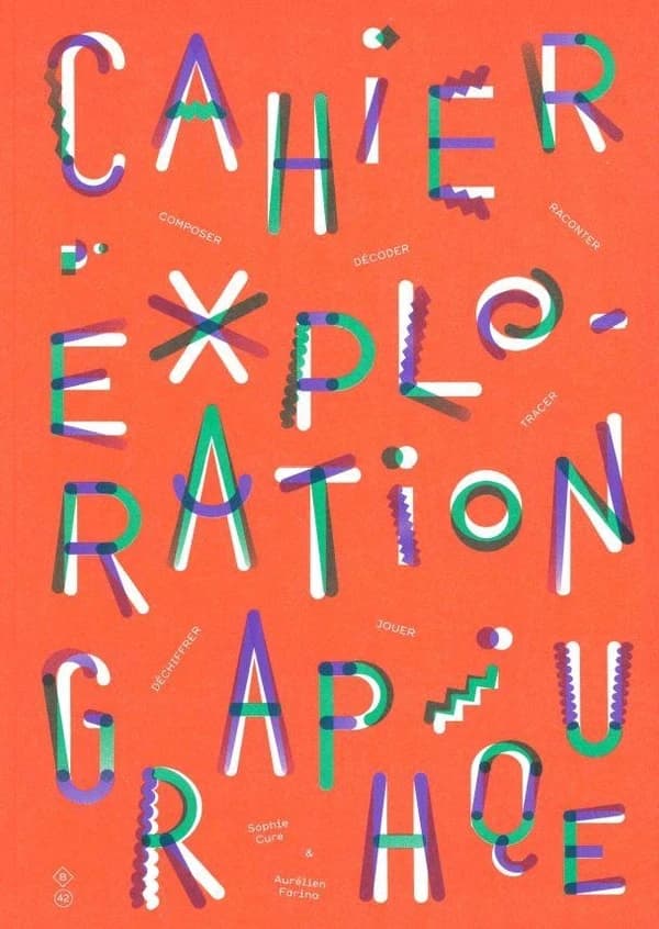 Cahier d'exploration graphique : composer, décoder, raconter, tracer, déchiffrer, jouer