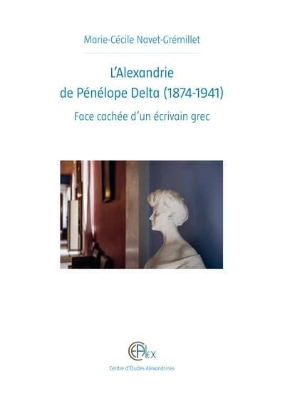 L'Alexandrie de Pénélope Delta, 1874-1941 : face cachée d'un écrivain grec