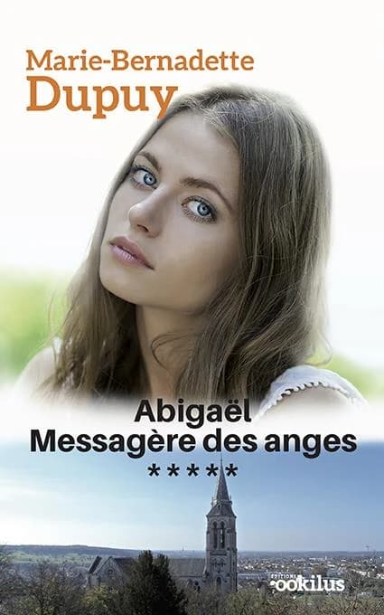 Abigaël, messagère des anges : roman. [5] ([Éd. en gros caractères]) Marie-Bernadette Dupuy