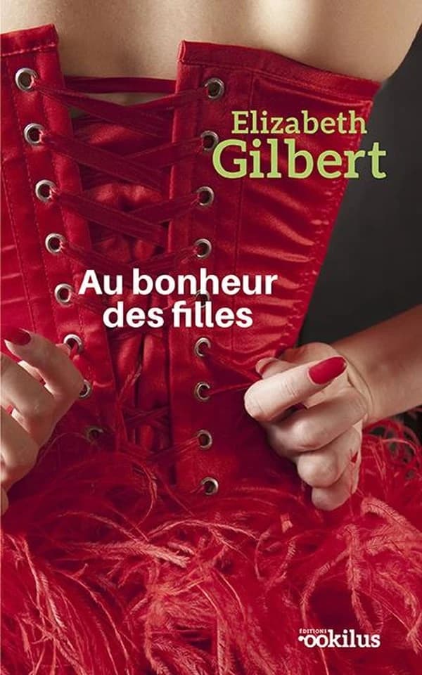 Au bonheur des filles ([Éd. en gros caractères]) Elizabeth Gilbert ; traduit de l'anglais (États-Unis) par Christine Barbaste
