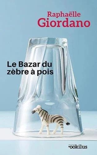 Le bazar du zèbre à pois : roman ([Éd. en gros caractères]) Raphaëlle Giordano