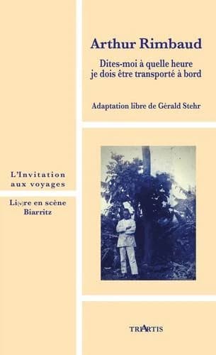 Arthur Rimbaud, dites-moi à quelle heure je dois être transporté à bord : adaptation libre