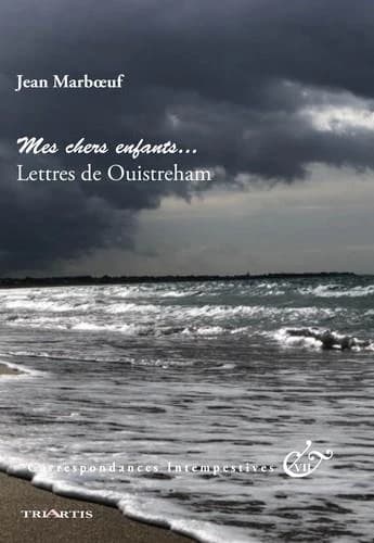 Mes chers enfants : lettres de Ouistreham