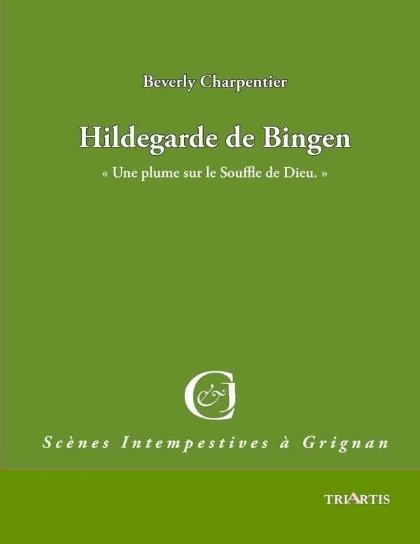 Hildegarde de Bingen : une plume sur le souffle de Dieu