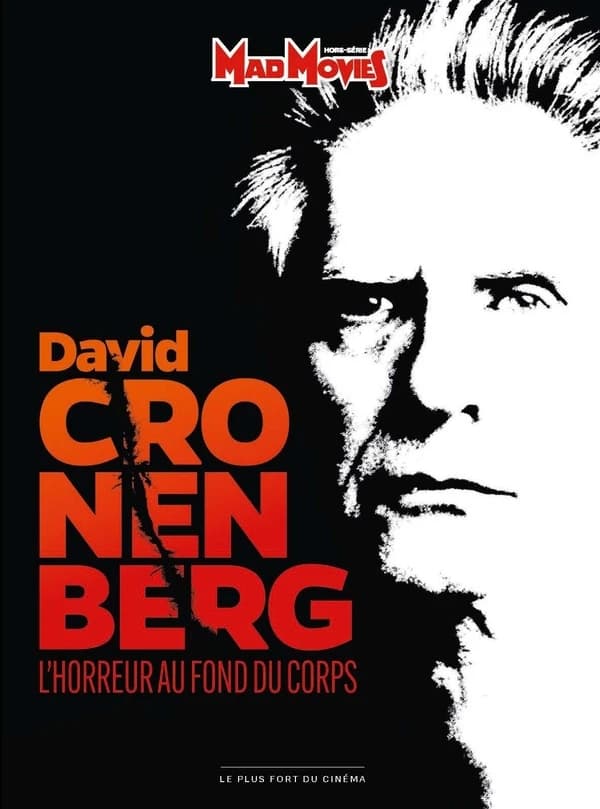 Mad Movies Classic Hors-Série n.67 : David Cronenberg : l'horreur au pond du corps
