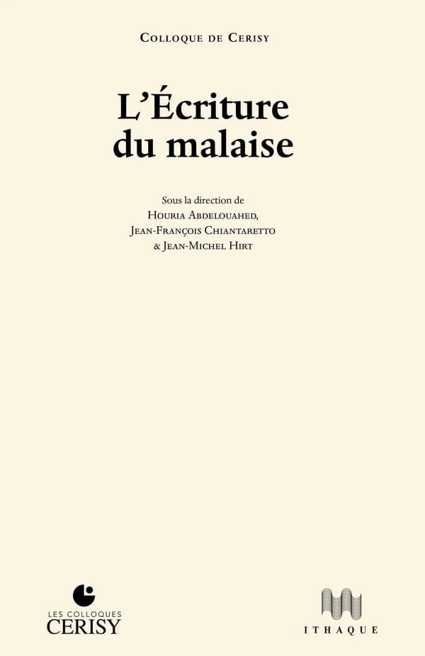 L'écriture du malaise : actes du colloque de Cerisy tenu à Cerisy-la-Salle du 16 juin au 22 juin 2023