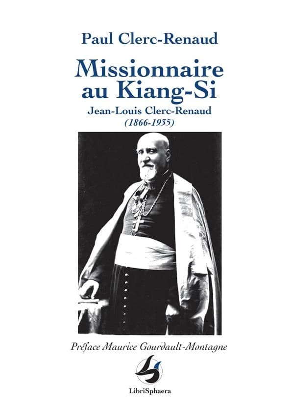 Missionnaire au Kiang-Si : Jean-Louis Clerc-Renaud, 1866-1935
