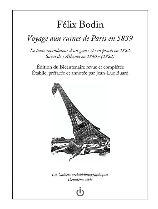 Voyage aux ruines de Paris en 5839 : Le texte refondateur d'un genre et son procès en 1822, suivi de 'Athènes en 1840' (1822)
