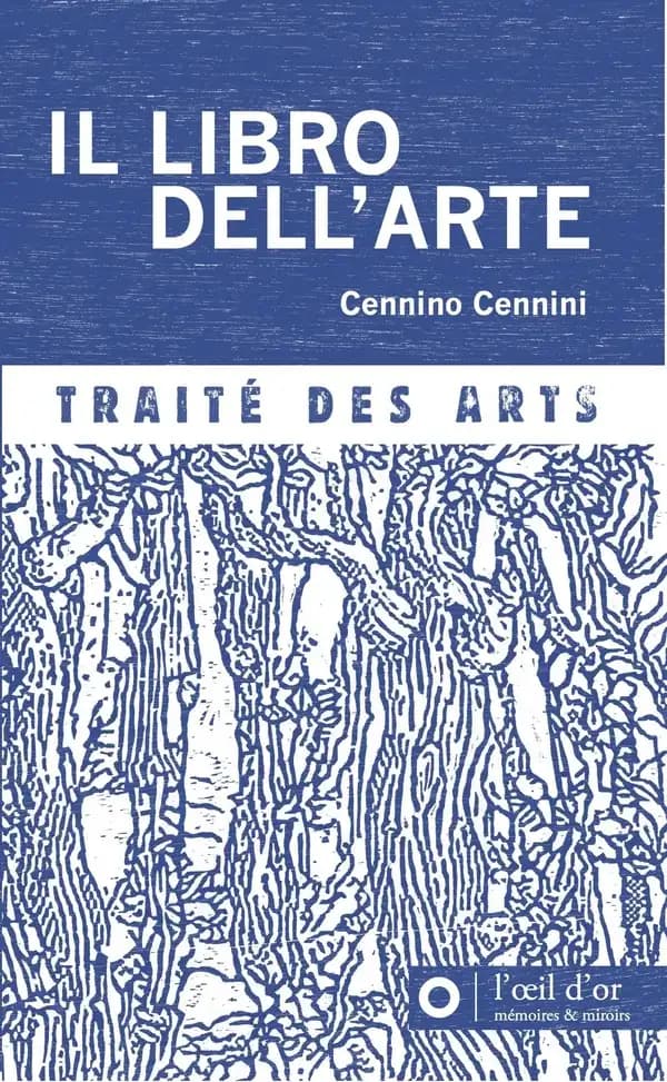Il libro dell'arte : traité des arts : suivi de, Éclaircissements sur la technique et l'histoire de la fresque, et sur les fresques d'Italie