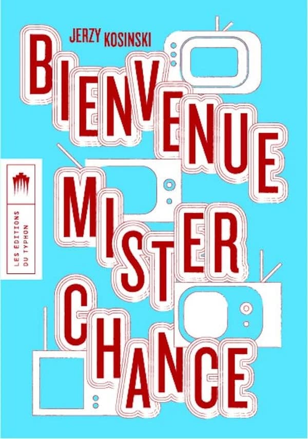 Bienvenue mister Chance : roman