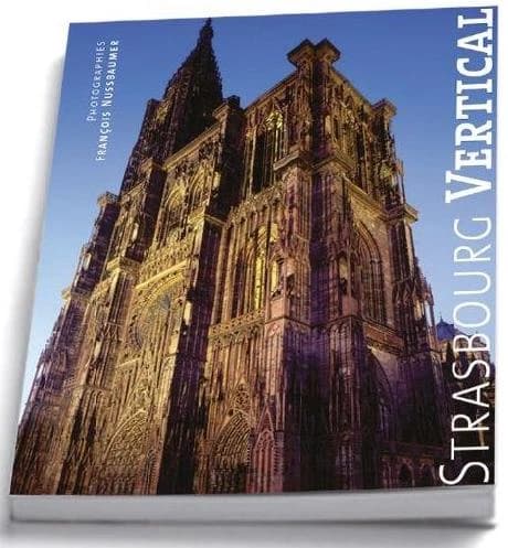 Strasbourg vertical 2024 (Éd. mise à jour) [photographies de] François Nussbaumer ; [texte de] Jacob Rogozinski