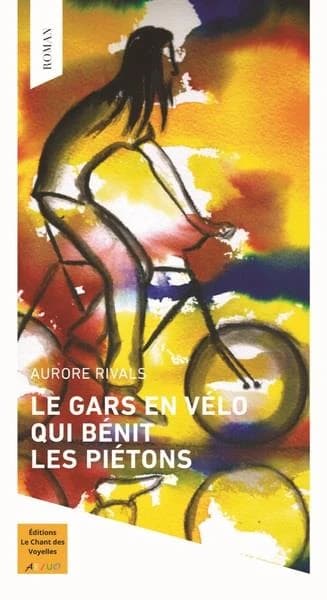 Le gars en vélo qui bénit les piétons : roman
