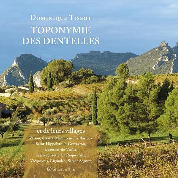 Toponymie des Dentelles et de leurs villages : Vaison, Crestet, Malaucène, Le Barroux, Saint-Hippolyte-le-Graveyron, Beaumes-de-Venise...