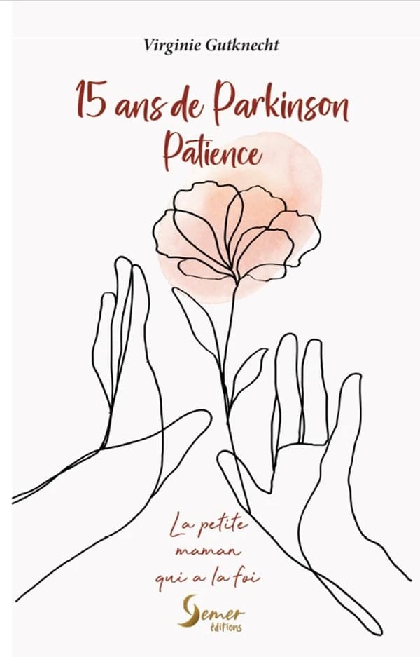 15 ans de Parkinson, patience ! : la petite maman qui a la foi