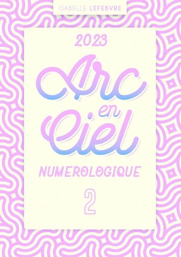 L'ARC EN CIEL NUMÉROLOGIQUE 2023