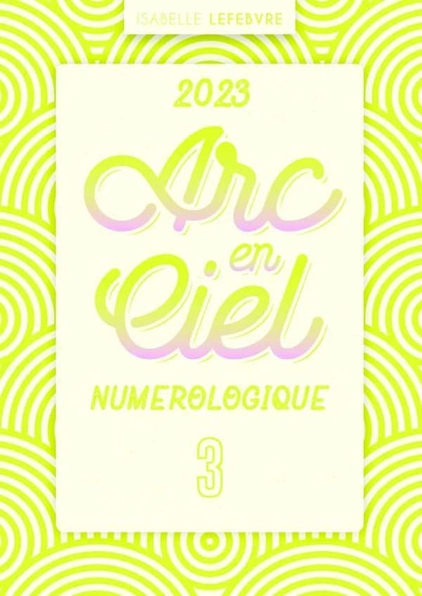 L'ARC EN CIEL NUMÉROLOGIQUE 2023
