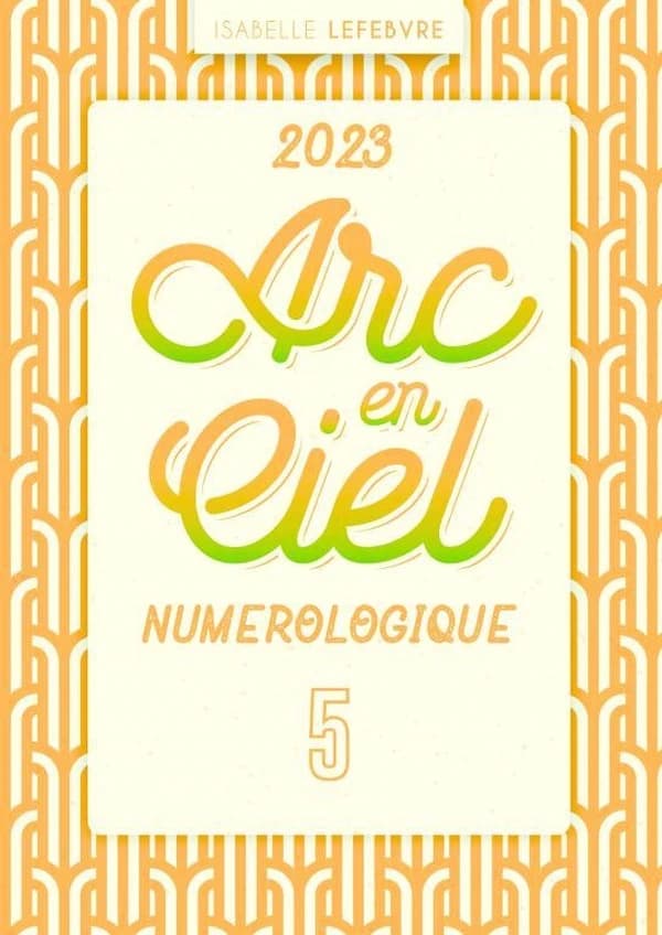 L'ARC EN CIEL NUMÉROLOGIQUE 2023