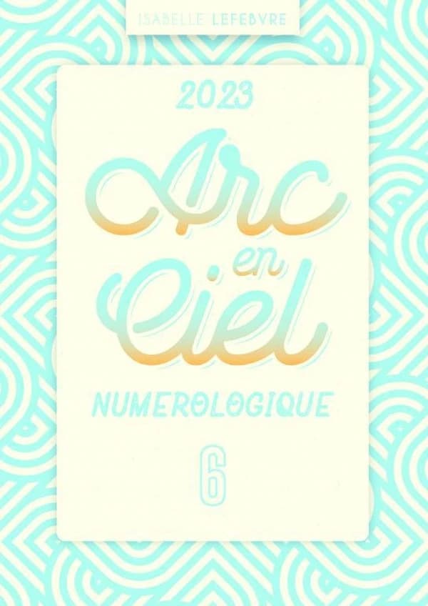 L'ARC EN CIEL NUMÉROLOGIQUE 2023