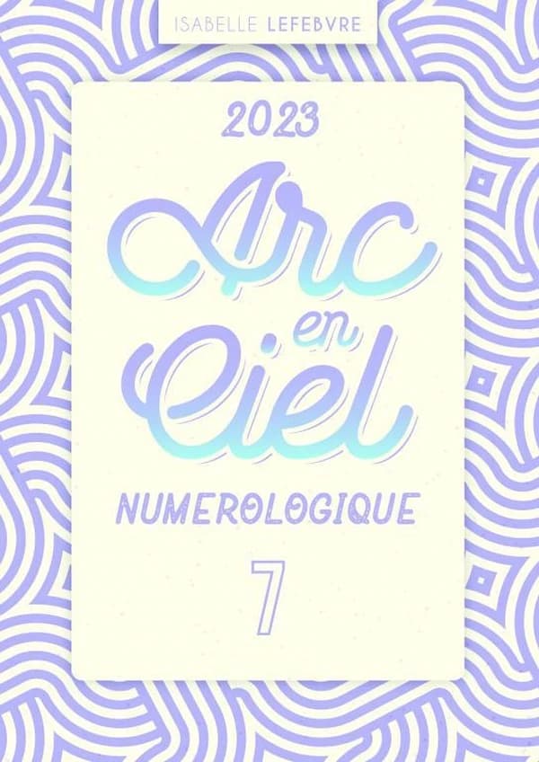 L'ARC EN CIEL NUMÉROLOGIQUE 2023
