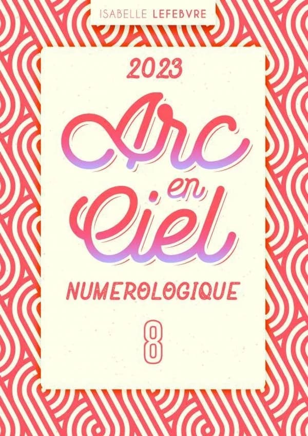 L'ARC EN CIEL NUMÉROLOGIQUE 2023