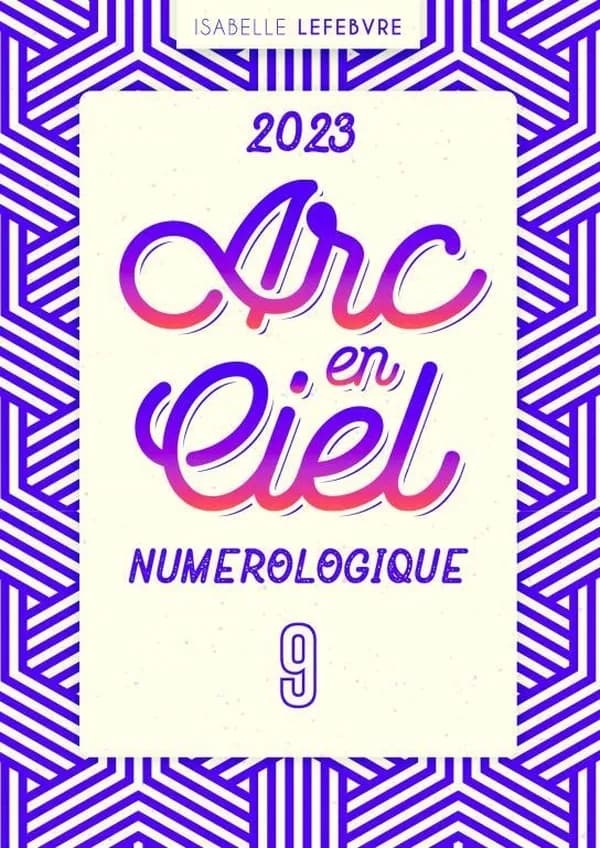 L'ARC EN CIEL NUMÉROLOGIQUE 2023