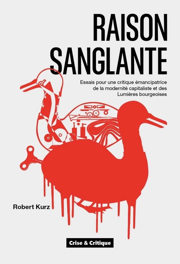 Raison sanglante : Essais pour une critique émancipatrice de la modernité capitaliste et des Lumières bourgeoises