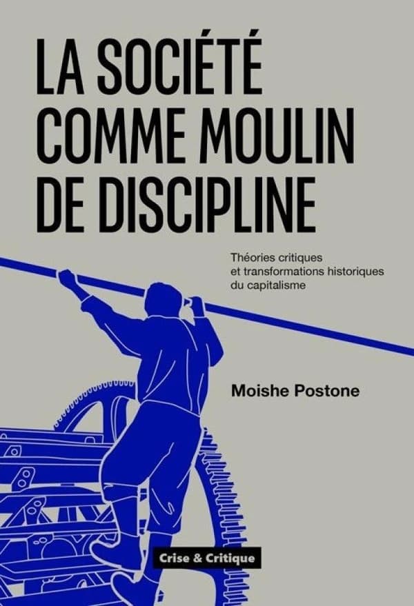La société comme moulin de discipline : les pensées critiques à l'épreuve des transformations historiques du capitalisme