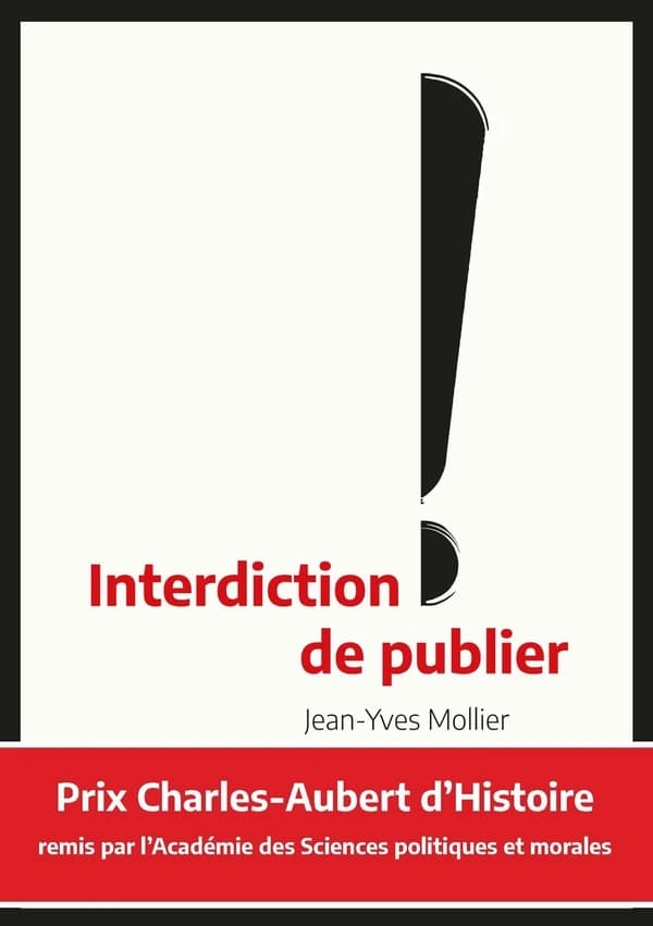 Interdiction de publier : la censure d'hier à aujourd'hui (2e édition, revue et augmentée)