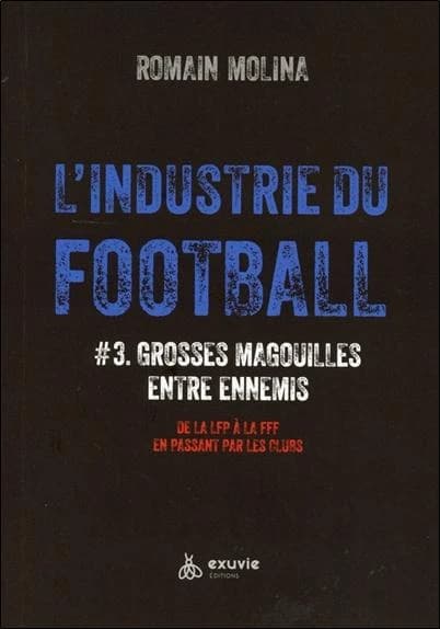 Industrie du foot : Grosses magouilles entre ennemis. #3