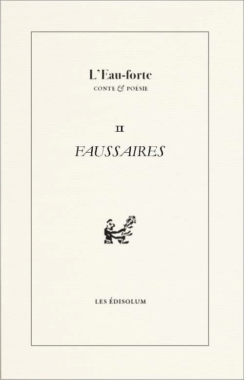 L'eau forte : faussaires ; art et vérité