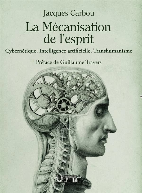 La mécanisation de l'esprit : cybernétique, intelligence artificielle et transhumanisme