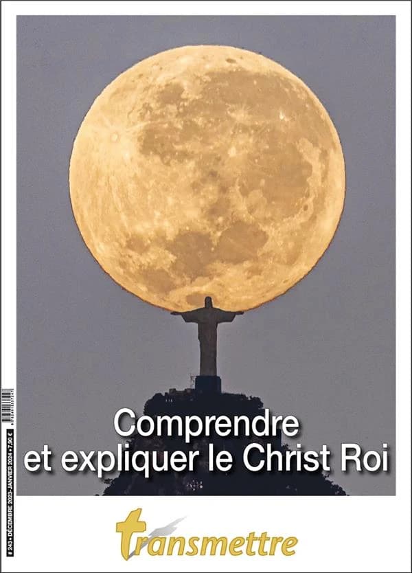 Revue Transmettre n.243 : Comprendre et expliquer le Christ roi