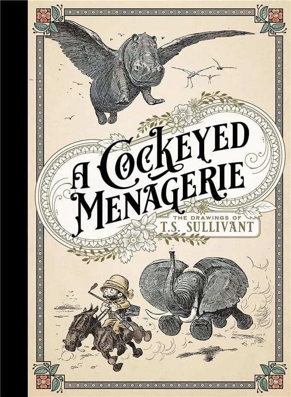 La ménagerie insolite de T. S. Sullivant