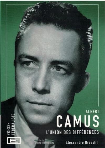 Albert Camus : l'union des différences (2e éd. complétée) [Alessandro Bresolin] ; [traduit de l'italien par l'auteur]